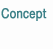 Concept